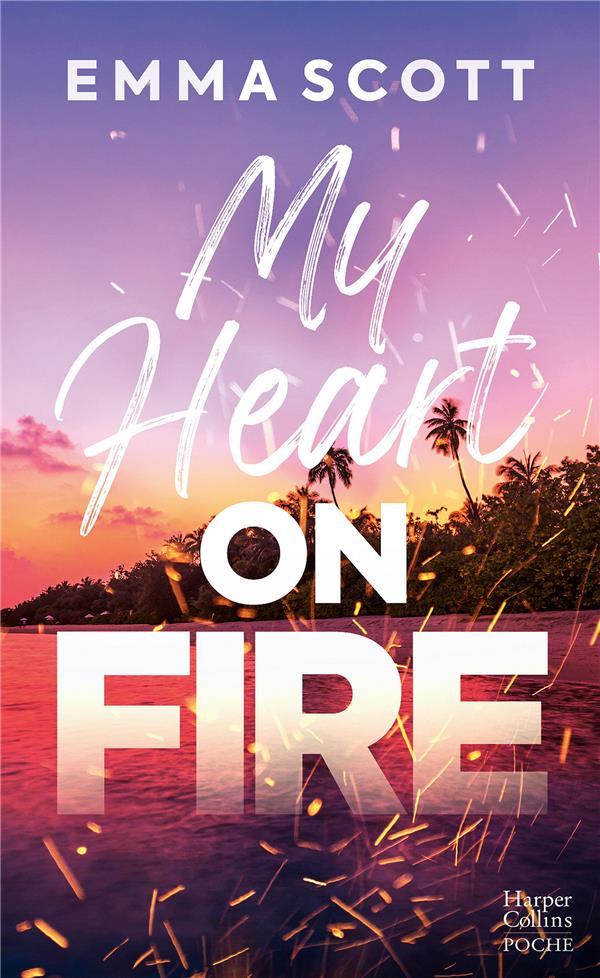 MY HEART ON FIRE - UNE ROMANCE NEW ADULT SENSUELLE ET EMOUVANTE