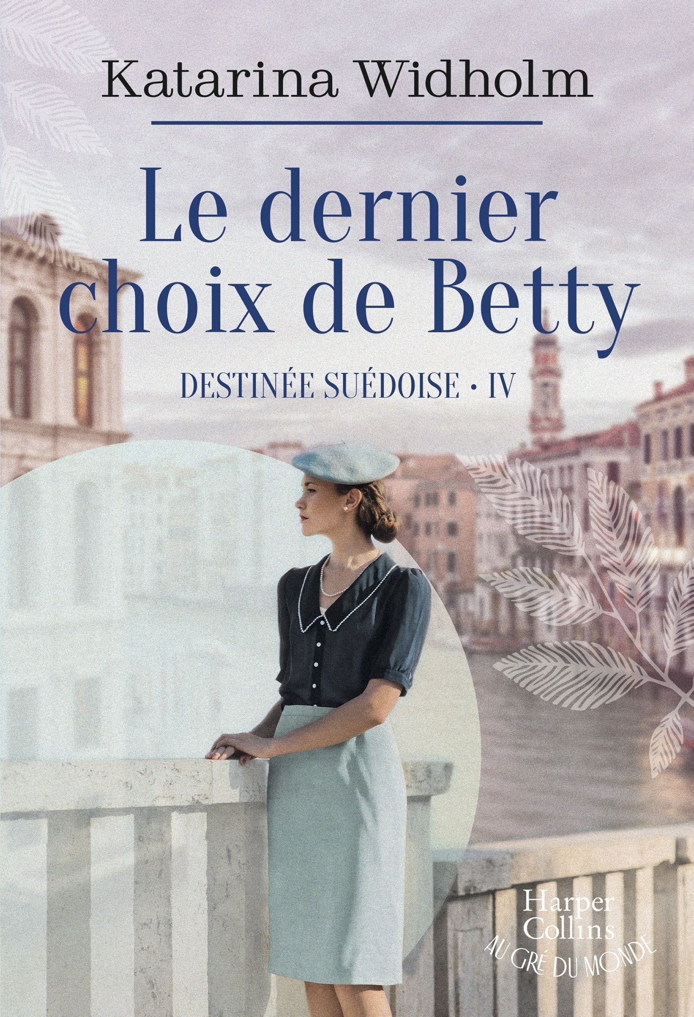 DESTINEE SUEDOISE - T04 - LE DERNIER CHOIX DE BETTY - DESTINEE SUEDOISE T4 - LE FINAL EMOUVANT DE LA