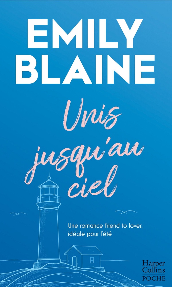 UNIS JUSQU'AU CIEL - UNE ROMANCE FRIEND TO LOVER, IDEALE POUR L'ETE