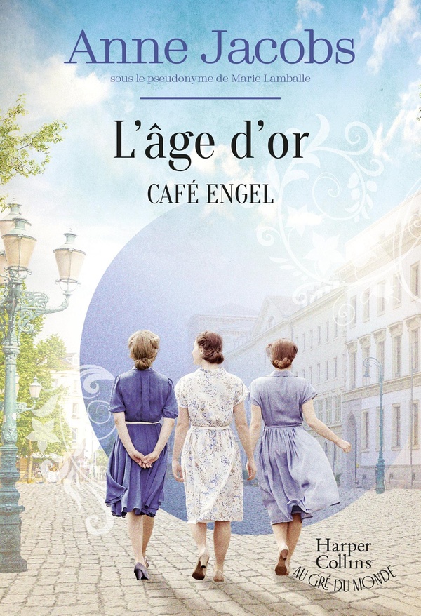 CAFE ENGEL - L'AGE D'OR - LA SAGA FAMILIALE LA PLUS COSY, PAR L'AUTRICE DE LA SERIE BEST-SELLER LA V