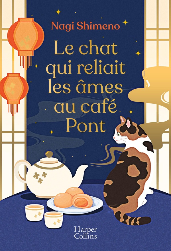 LE CHAT QUI RELIAIT LES AMES AU CAFE PONT - LE ROMAN BEST-SELLER JAPONAIS TENDRE ET POETIQUE OU L'AM