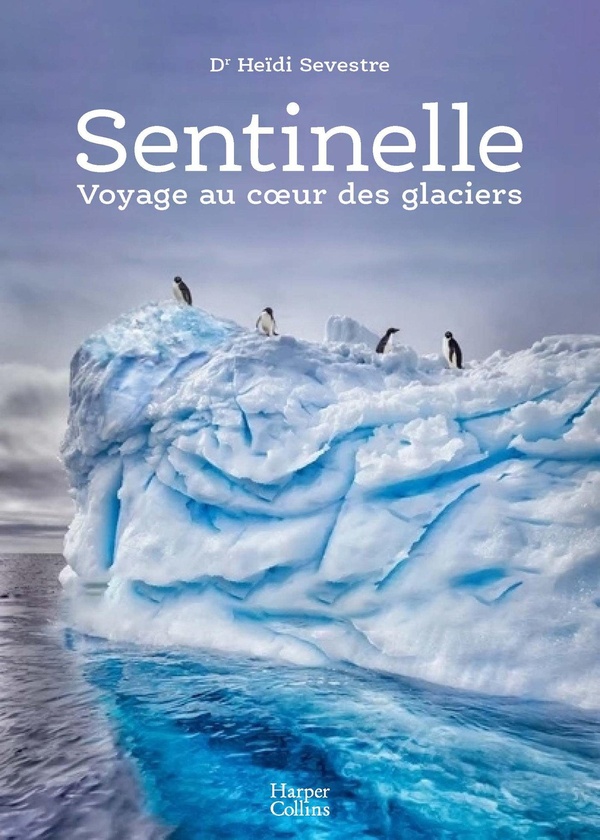SENTINELLE, VOYAGE AU COEUR DES GLACIERS
