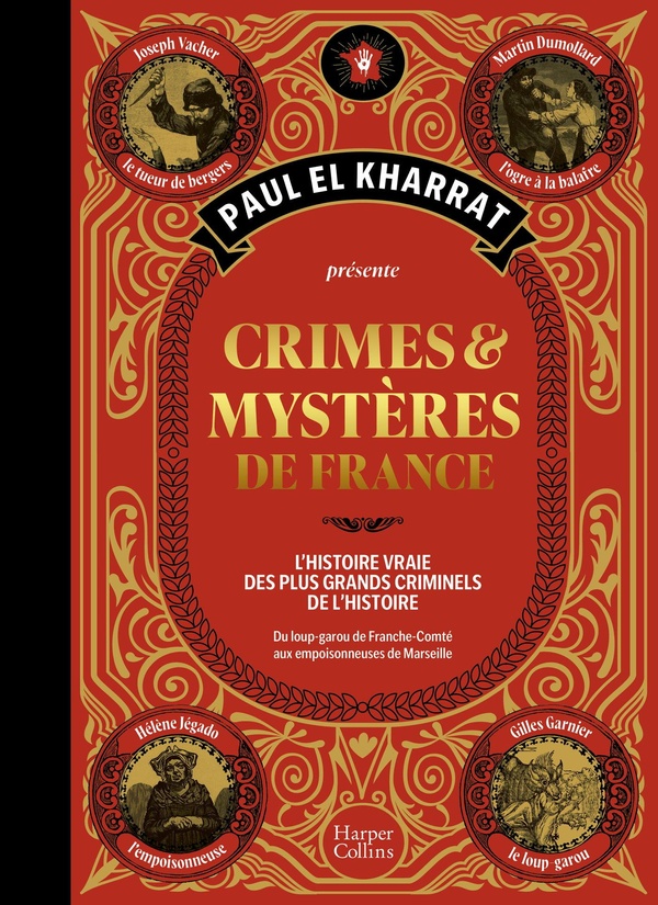 CRIMES ET MYSTERES DE FRANCE (BEAU LIVRE) - LA VERSION BEAU LIVRE DU CELEBRE OUVRAGE DE PAUL EL KHAR