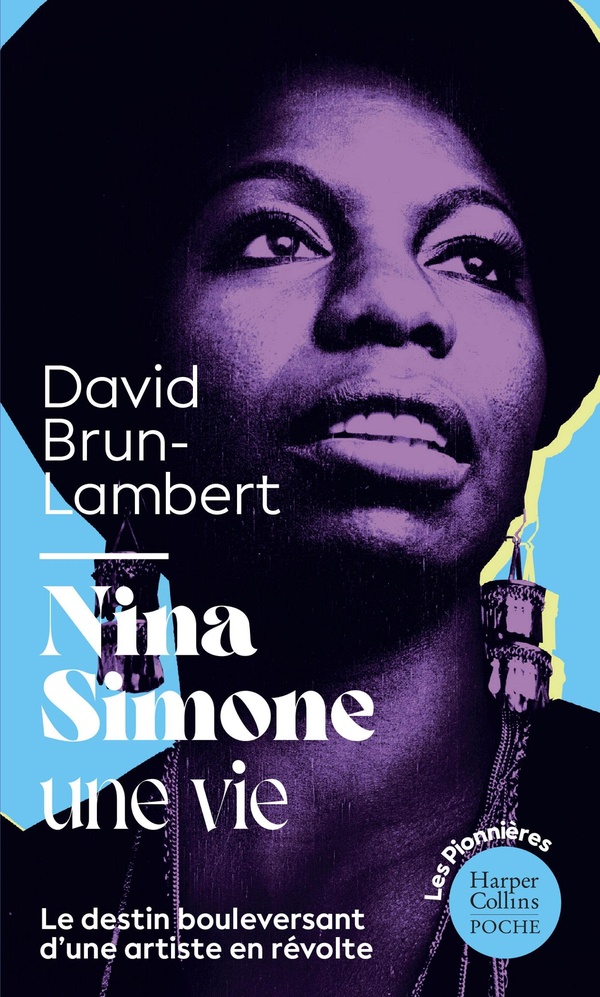 NINA SIMONE, UNE VIE - LA BIOGRAPHIE DE LA MILITANTE AFRO FEMINISTE, PIONNIERE DU JAZZ