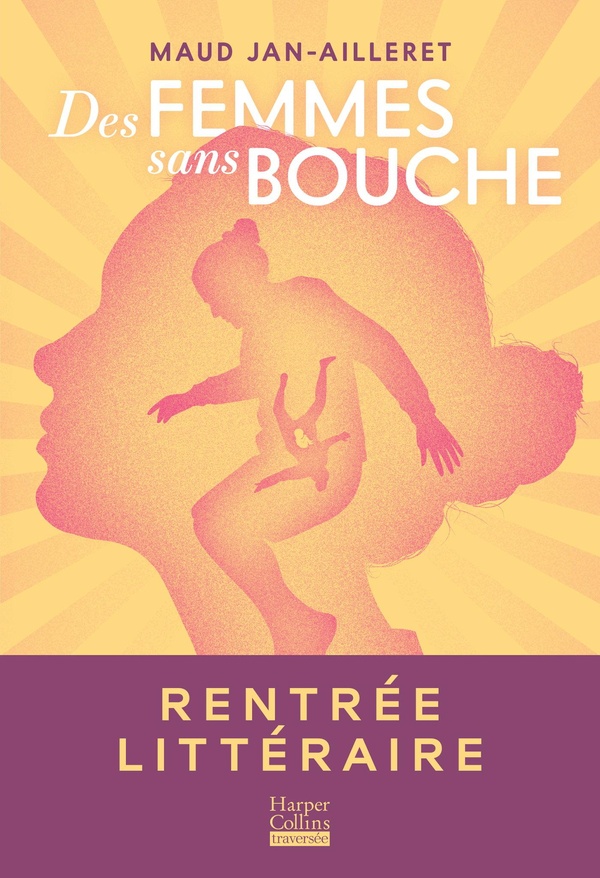 couverture du livre DES FEMMES SANS BOUCHE - LE ROMAN DE LA RENTREE LITTERAIRE DE MAUD JAN-AILLERET