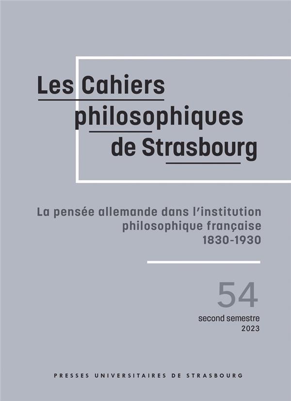 LA PENSEE ALLEMANDE DANS L'INSTITUTION PHILOSOPHIQUE FRANCAISE - 1830-1930