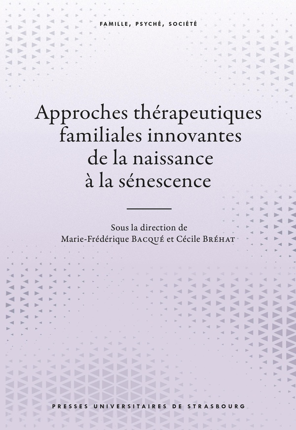 APPROCHES THERAPEUTIQUES FAMILIALES INNOVANTES DE LA NAISSANCE A LA SENESCENCE