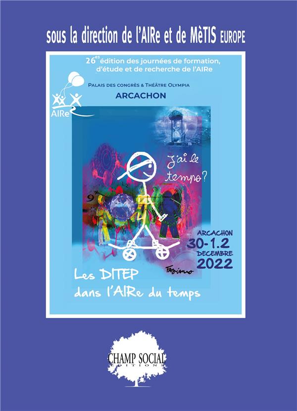 LES DITEP DANS L'AIRE DU TEMPS - ACTES DU COLLOQUE ANNUEL DU L'AIRE