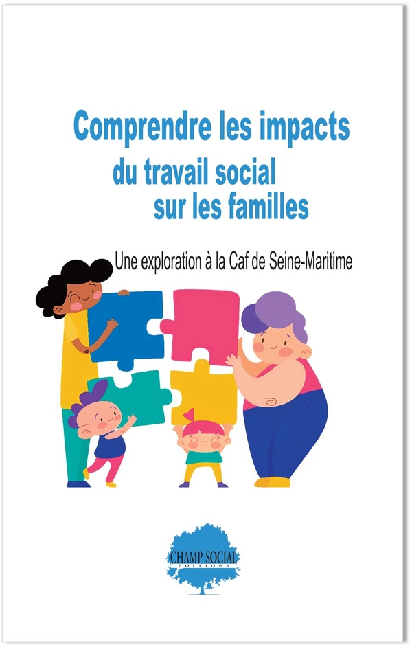 LES IMPACTS DU TRAVAIL SOCIAL SUR LES FAMILLES A LA CAISSE D'ALLOCATIONS FAMILIALES DE SEINE-MARITIM