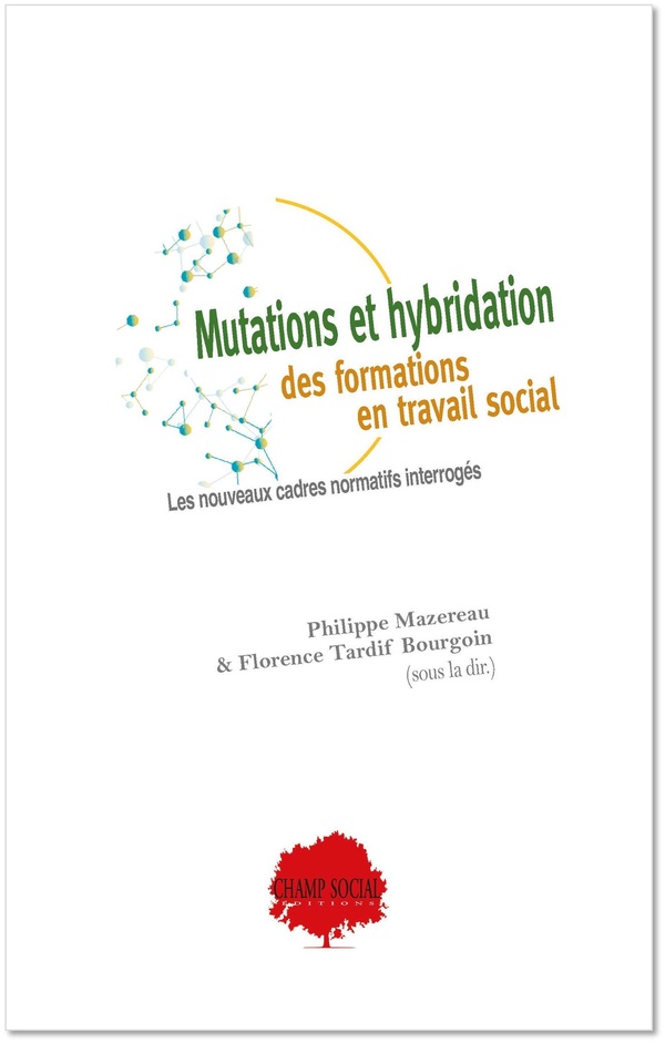 MUTATIONS ET HYBRIDATION DES FORMATIONS EN TRAVAIL SOCIAL : LES NOUVEAUX CADRES NORMATIFS INTERROGES