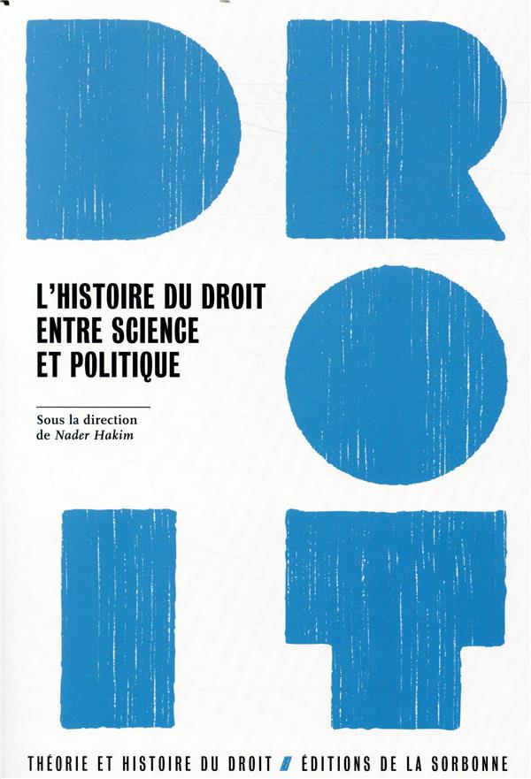 L'HISTOIRE DU DROIT, ENTRE SCIENCE ET POLITIQUE