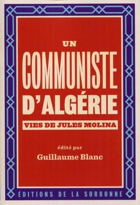 UN COMMUNISTE D'ALGERIE. - VIES DE JULES MOLINA