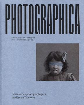 PATRIMOINES PHOTOGRAPHIQUES, MATIERE DE L'HISTOIRE - N  1 SEPTEMBRE 2020 - PHOTOGRAPHICA N1 SEPTEMBR