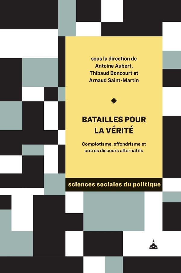 BATAILLES POUR LA VERITE - COMPLOTISME, EFFONDRISME ET AUTRES DISCOURS ALTERNATIFS