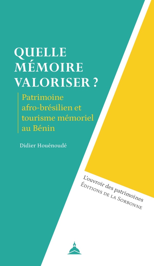 QUELLE MEMOIRE VALORISER ? - PATRIMOINE AFRO-BRESILIEN ET TOURISME MEMORIEL AU BENIN