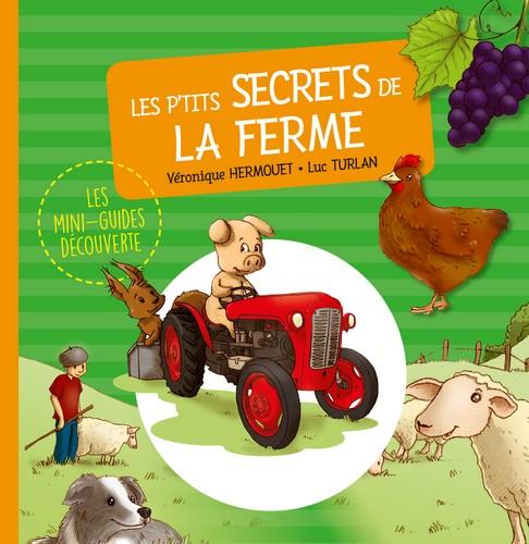 P'TITS SECRETS DE LA FERME (MINI-GUIDE DECOUVERTE)