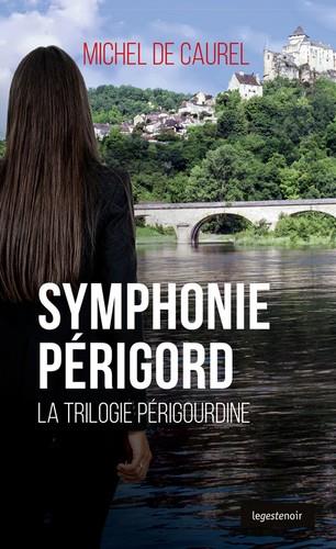 SYMPHONIE PERIGORD - LA TRILOGIE PERIGOURDINE - LE GESTE NOIR - T120