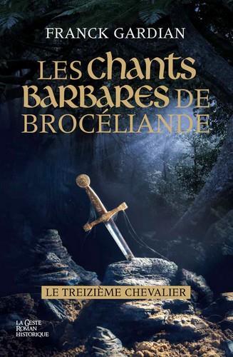 LES CHANTS BARBARES DE BROCELIANDE - LE TREIZIEME CHEVALIER