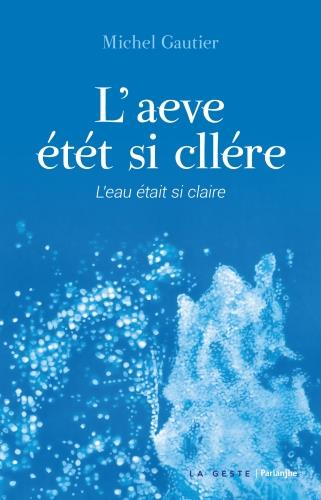 L'AEVE ETET SI CLLERE - L'EAU ETAIT SI CLAIRE