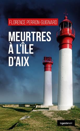 LE GESTE NOIR - T168 - MEURTRES A L'ILE D'AIX