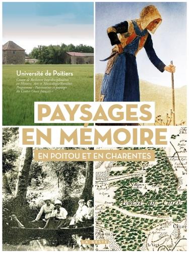 PAYSAGES EN MEMOIRE EN POITOU ET EN CHARENTES ENTRE LOIRE ET GIRONDE