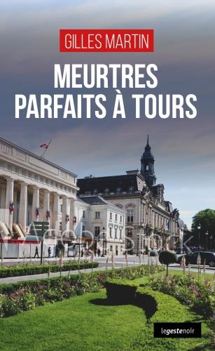MEURTRES PARFAITS A TOURS (POCHE) COLL. GESTE NOIR