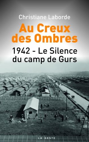 AU CREUX DES OMBRES - 1942-LE SILENCE DU CAMP DE GURS