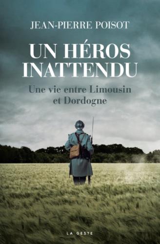 UN HEROS INATTENDU - UNE VIE ENTRE LIMOUSIN ET DORDOGNE