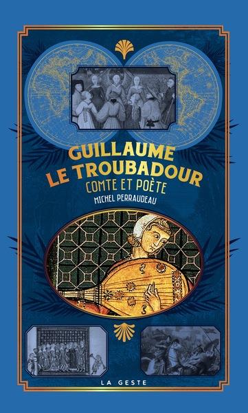 GUILLAUME LE TROUBADOUR - COMTE ET POETE