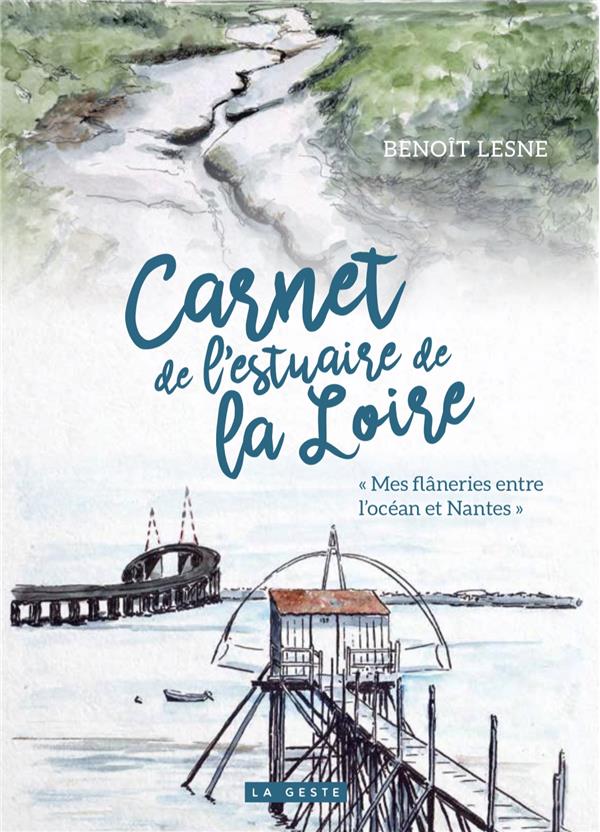CARNET DE L'ESTUAIRE DE LA LOIRE - MES FLANERIES ENTRE L'OCEAN ET NANTES