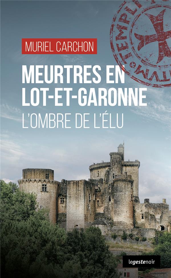MEURTRES EN LOT-ET-GARONNE (GESTE) - L'OMBRE DE L'ELU (COLL. GESTE NOIR)