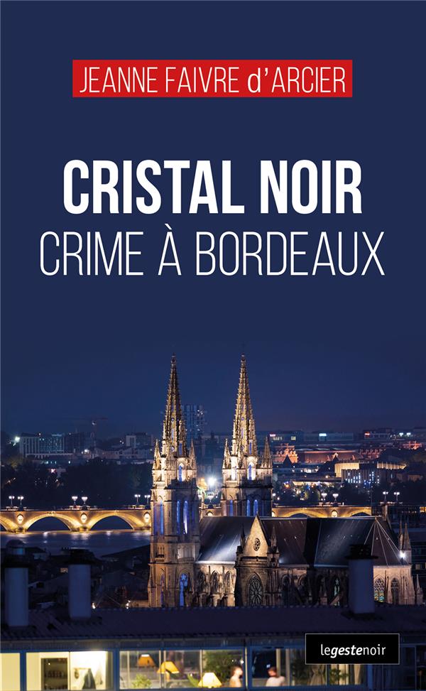 CRISTAL NOIR - CRIME A BORDEAUX (GESTE-COLL. GESTE NOIR) REEDITION