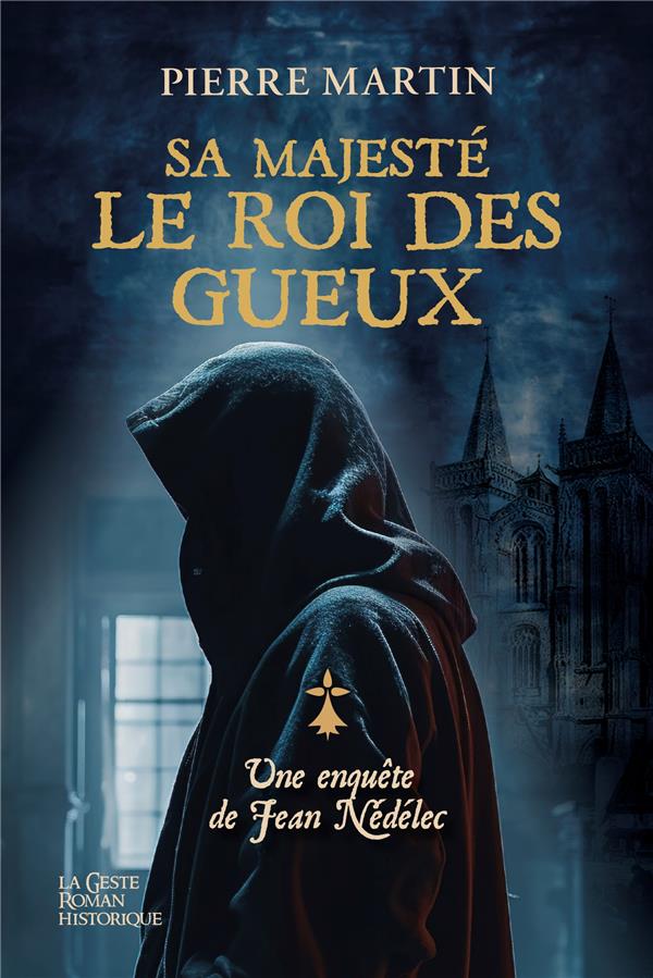 SA MAJESTE LE ROI DES GUEUX (GESTE) - LES ENQUETES DE JEAN NEDELEC TOME 3