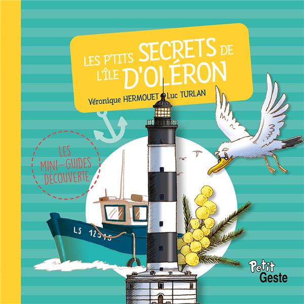 P'TITS SECRETS DE L'ILE D'OLERON (MINI-GUIDE DECOUVERTE) REEDITION
