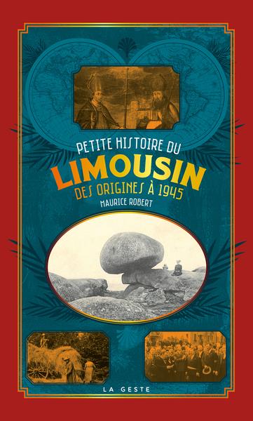 PETITE HISTOIRE DU LIMOUSIN - DES ORIGINES A 1945 (POCHE - RELIE) COLL. BAROQUE