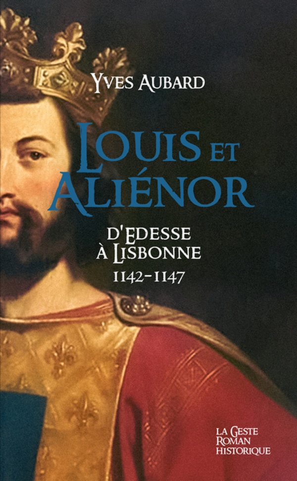 ROMANS HISTORIQUES (POCHE) - LOUIS ET ALIENOR (GESTE) - TOME 25 - SAGA DES LIMOUSINS (POCHE)