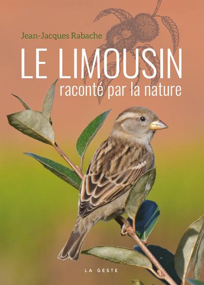 LIMOUSIN RACONTE PAR LA NATURE (COLL. BEAU PETIT PAYS )