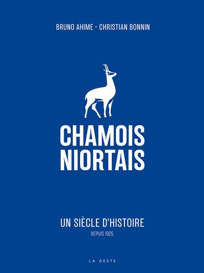CHAMOIS NIORTAIS (COLL. VILLES ET RIVAGES) UN SIECLE D'HISTOIRE