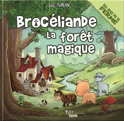 BROCELIANDE LA FORET MAGIQUE (COLL. AMIS DE LA FERME)