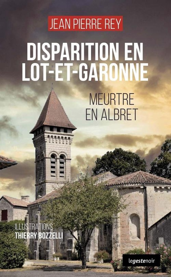 DISPARITION EN LOT-ET-GARONNE - MEURTRE EN ALBRET TOME 3 (COLL. GESTE NOIR)
