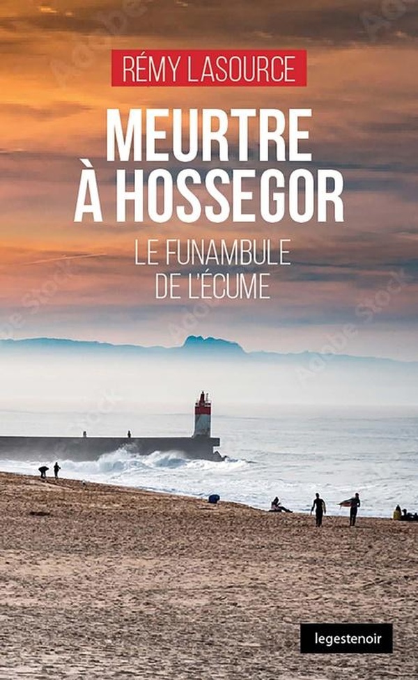 MEURTRE A HOSSEGOR - LA FUNAMBULE DE L'ECUME (COLL. GESTE NOIR)