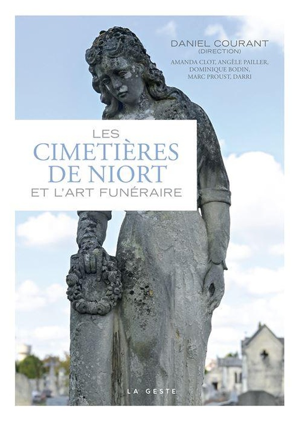 CIMETIERES DE NIORT ET L'ART FUNERAIRE (COLL. BEAU PETIT PAYS )