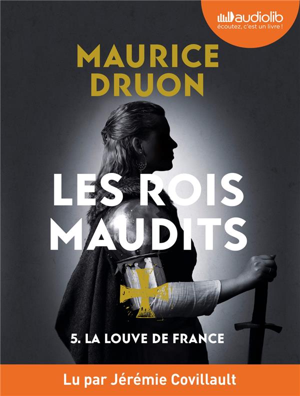 LA LOUVE DE FRANCE - LES ROIS MAUDITS, TOME 5 - LIVRE AUDIO 1 CD MP3