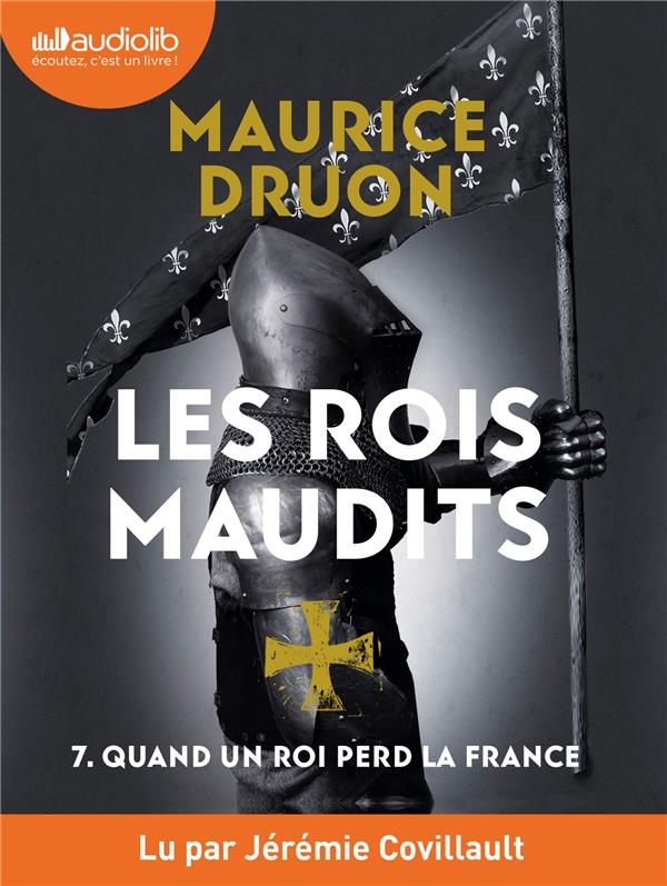 QUAND UN ROI PERD LA FRANCE - LES ROIS MAUDITS, TOME 7 - LIVRE AUDIO 1 CD MP3