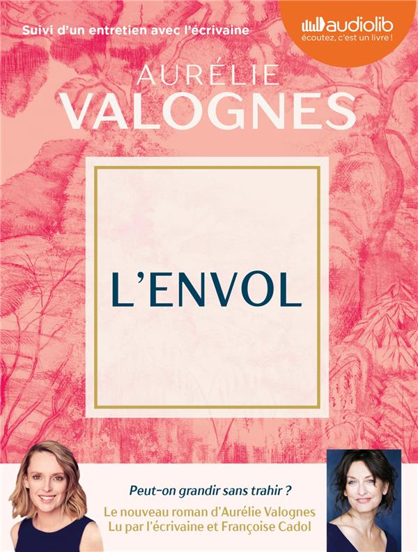 L'ENVOL - LIVRE AUDIO 1 CD MP3 - SUIVI D'UN ENTRETIEN INEDIT AVEC L'ECRIVAINE