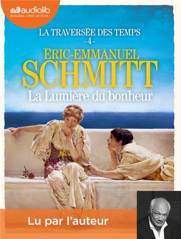 LA LUMIERE DU BONHEUR - LA TRAVERSEE DES TEMPS, TOME 4 - LIVRE AUDIO 2 CD MP3