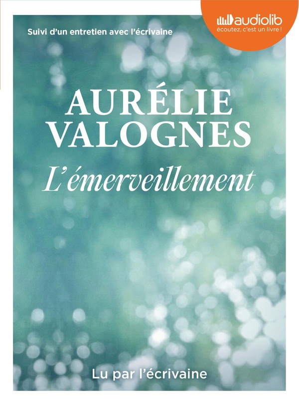 L'EMERVEILLEMENT - LIVRE AUDIO 1 CD MP3 - SUIVI D'UN ENTRETIEN AVEC L'ECRIVAINE