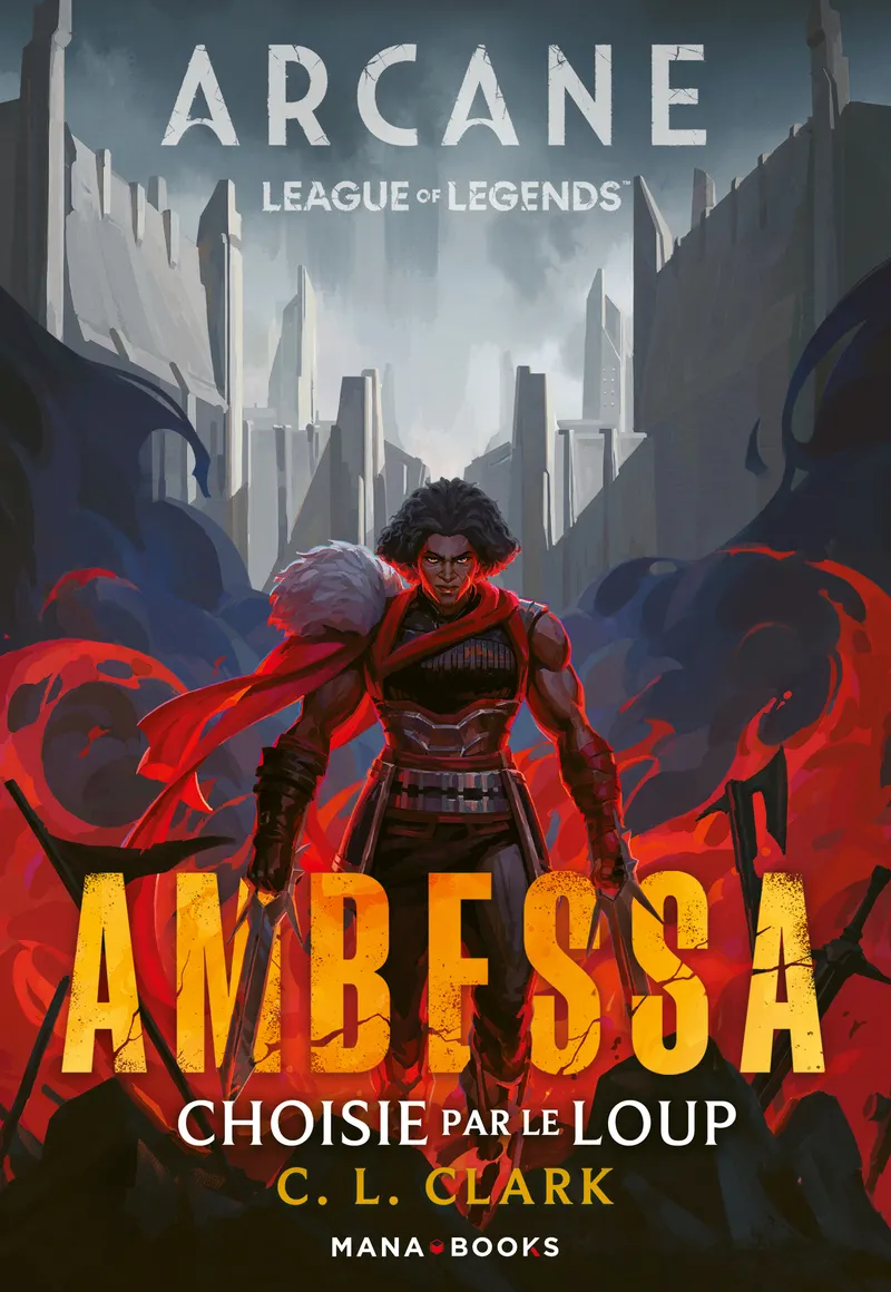 ROMAN ARCANE/LEAGUE OF LEGENDS : AMBESSA - CHOISIE PAR LE LOUP