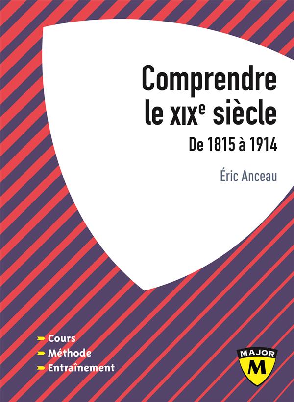 COMPRENDRE LE XIXE SIECLE, DE 1815 A 1914