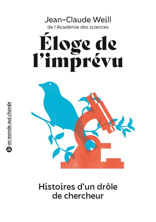 ELOGE DE L'IMPREVU - HISTOIRES D'UN DROLE DE CHERCHEUR